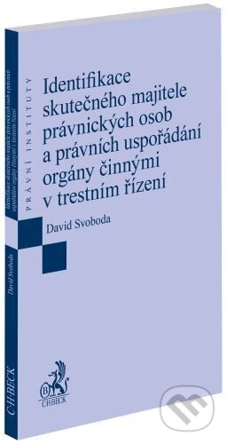 Identifikace skutečného majitele právnických osob a právních uspořádání orgány činnými v trestním řízení - David Svoboda, C. H. Beck, 2024