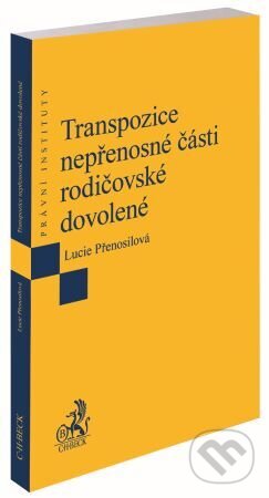 Transpozice nepřenosné části rodičovské dovolené - Lucie Přenosilová - kniha z kategorie Obchodní právo