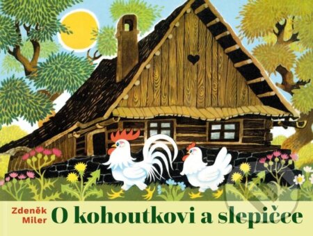 O kohoutkovi a slepičce - Zdeněk Miler - kniha z kategorie Pro děti