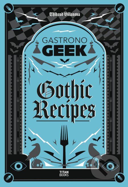 Gastronogeek Gothic Recipes - Thibaud Villanova - kniha z kategorie Kuchařky