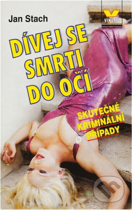 Kniha: Dívej se smrti do očí (Jan Stach). Víkend, 1995