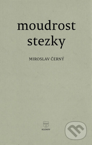 Moudrost stezky - Miroslav Černý, Mgr. Pavel Kotrla, 2024