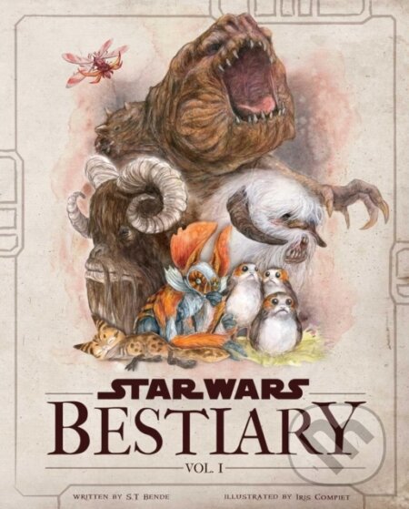 Star Wars Bestiary 1 (Creatures of the Galaxy) - S.T. Bende, Iris Compiet (ilustrátor) - kniha z kategorie Sci-fi
