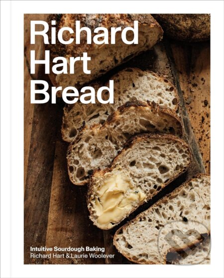 Richard Hart Bread (Intuitive Sourdough Baking) - Laurie Woolever, Henrietta Lovell, Richard Hartnoll - kniha z kategorie Podle úpravy
