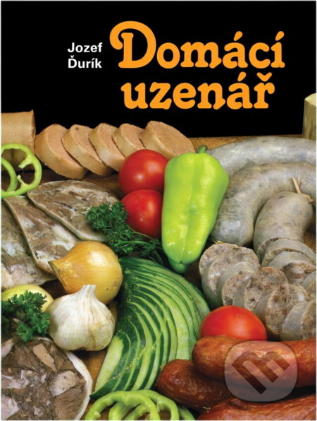 Kniha: Domácí uzenář (Jozef Ďurík). Osveta, 1990