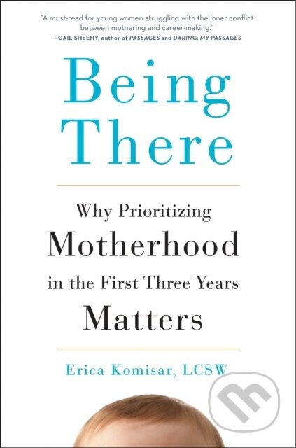Kniha: Being There (Erica Komisar)