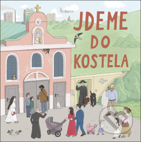 Kniha: Jdeme do kostela (Ján Švec, Jana Švecová a Petra Školoudová)