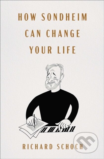 How Sondheim Can Change Your Life - Richard Schoch - kniha z kategorie Literární věda
