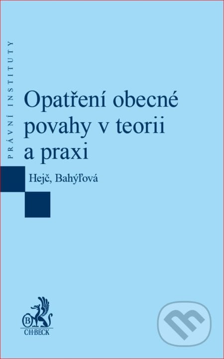 Opatření obecné povahy v teorii a praxi - David Hejč, Lenka Bahýľová, C. H. Beck, 2017