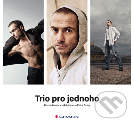 Trio pro jednoho (Kouzlo baletu a baletní kouzla Petra Zusky) - kniha z kategorie Individuální sporty