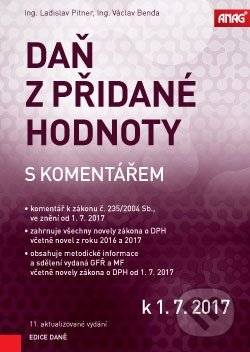 Daň z přidané hodnoty s komentářem k 1. 7. 2017 - Václav Benda, Ladislav Pitner, ANAG, 2017