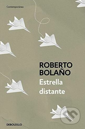 Estrella Distante - Roberto Bola&#241;o, DeBols!llo, 2017