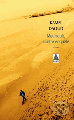 Meursault, contre-enquête - Kamel Daoud, Babel, 2016
