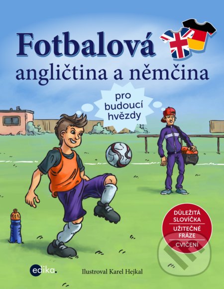 Fotbalová angličtina a němčina - Karel Hejkal (ilustrátor), Edika, 2017