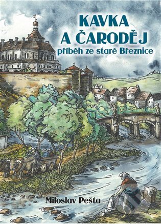 Kavka a čaroděj - Příběh ze staré Březnice koupíte na Martinus.cz
