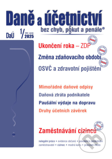 Daně a účetnictví bez chyb, pokut a penále č. 1 / 2025 - Ukončení roka – ZDP (Poradce s.r.o.)