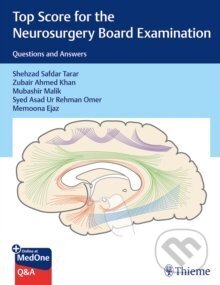 Kniha: Top Score for the Neurosurgery Board Examination: Questions and Answers (Shehzad Tarar, Zubair Khan, Mubashir Malik, Syed Ur Rehman Omer a Memoona Ejaz)