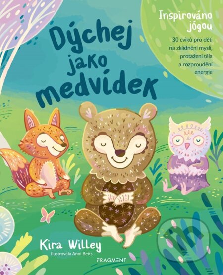 Dýchej jako medvídek (30 cviků pro děti, na zklidnění mysli, protažení těla a rozproudění energie) - kniha z kategorie Pro děti