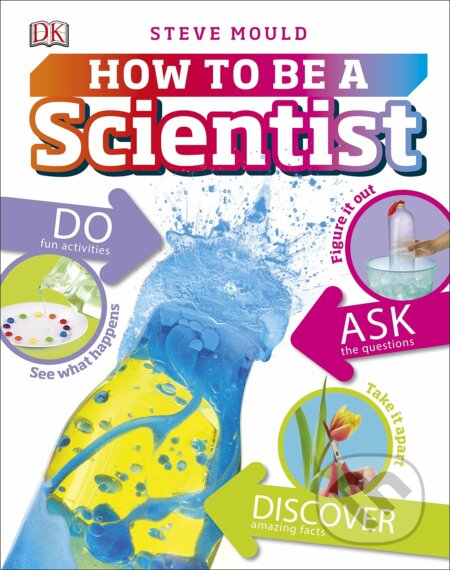 How to be a Scientist - Steve Mould, Dorling Kindersley, 2017