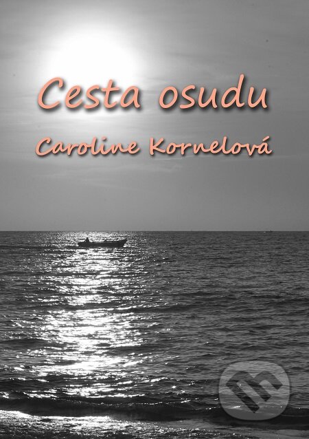 Cesta Osudu - Caroline Kornelová, E-knihy jedou