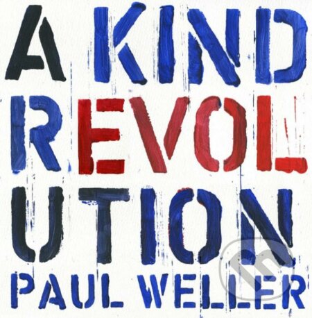 Paul Weller: A Kind Revolution - Paul Weller, Warner Music, 2017