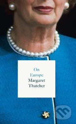On Europe - Margaret Thatcher, HarperCollins, 2017