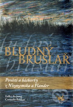 Bludný bruslař - Cornelis Bakker, Eelke de Jong, Argo, 2005