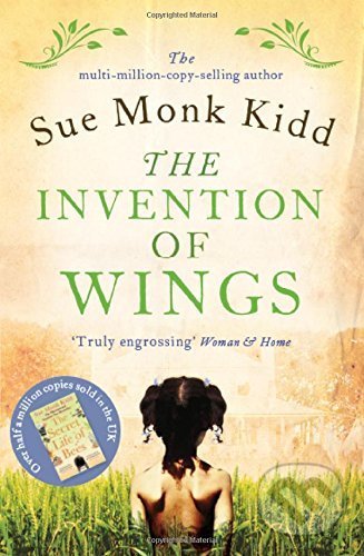 The Invention of Wings - Sue Monk Kidd, Headline Book, 2014