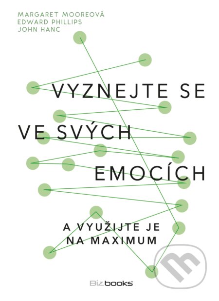 Vyznejte se ve svých emocích - Edward Phillips, John Hanc, Margaret Moore, BIZBOOKS, 2017