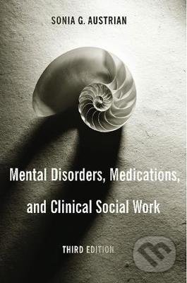 Mental Disorders, Medications, and Clinical Social Work - Sonia G. Austrian, Columbia University Press, 2005