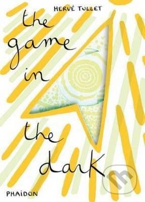 The Game in the dark - Herve Tullet, Phaidon, 2012