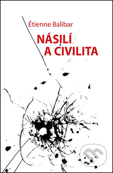 Násilí a civilita - Étienne Balibar, Rybka Publishers, 2017