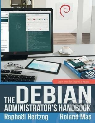 The Debian Administrators Handbook - Raphael Hertzog, Roland Mas, Freexian, 2015