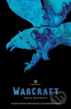 WarCraft: Pouta bratrství - Chris Metzen, Paul Cornell, Crew, 2017