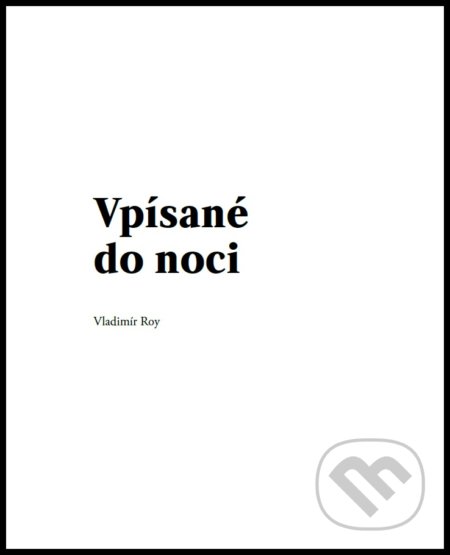 Vpísané do noci - Vladimír Roy, Štefan Papčo (ilustrácie), 2017