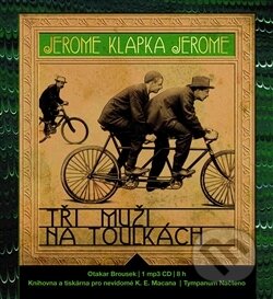 Tři muži na toulkách - Jerome Klapka Jerome, Tympanum, 2017