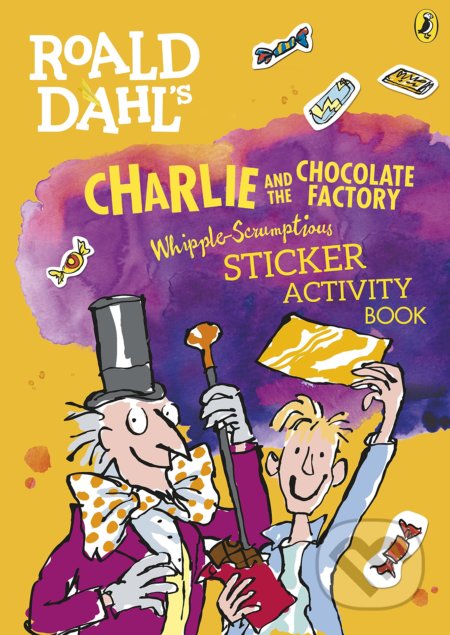 Roald Dahls Charlie and the Chocolate Factory Whipple-Scrumptious Sticker Activity Book - Quentin Blake, Penguin Books, 2017