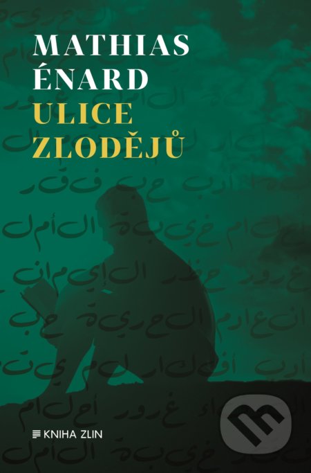 Ulice zlodějů - Mathias Énard, Kniha Zlín, 2017