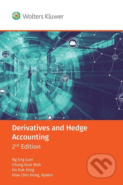 Kniha: Derivatives and Hedge Accounting (Ng Eng Juan, Chong Kooi Wah a Ho Kok Yong)