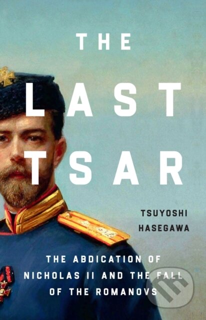 Kniha: The Last Tsar (Tsuyoshi Hasegawa)