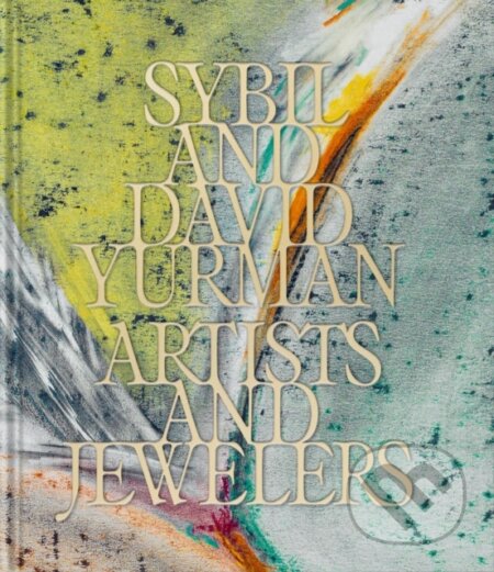 Sybil and David Yurman (Artists and Jewelers) - Sybil Yurman, David Yurman, Thierry-Maxime Loriot (editor) - kniha z kategorie Móda