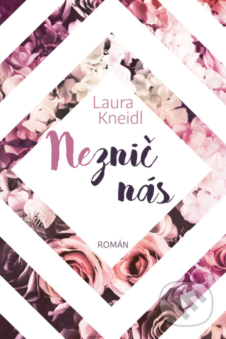 Neznič nás - Laura Kneidl - kniha z kategorie Romantická
