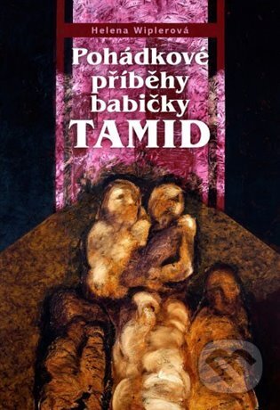 Kniha: Pohádkové příběhy babičky Tamid (Helena Wiplerová)