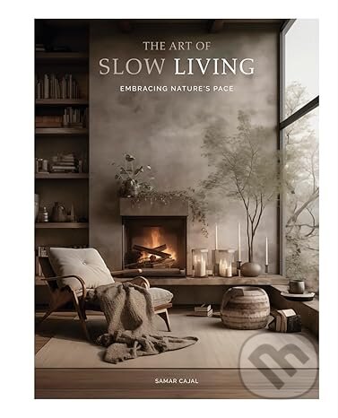 The Art Of Slow Living: Embracing Nature's Pace - Sakura Atellier - kniha z kategorie Dům, byt a zahrada
