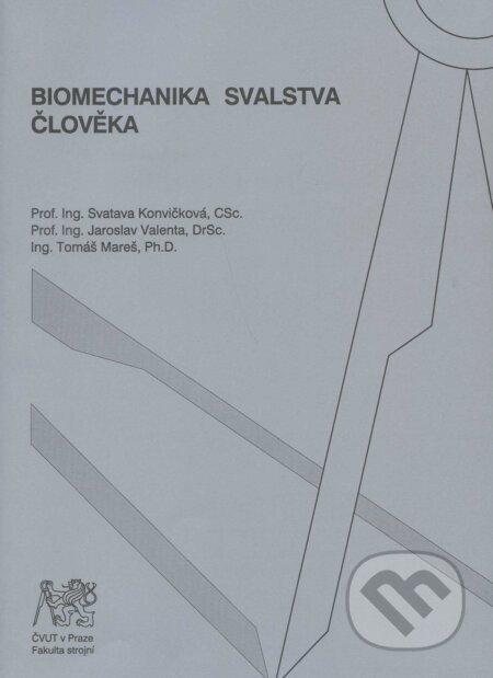 Biomechanika svalstva člověka - Svatava Konvičková a kol., CVUT Praha, 2007