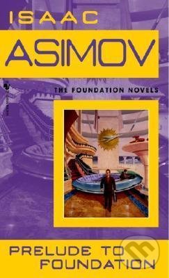 Prelude to Foundation - Isaac Asimov, Bantam Press