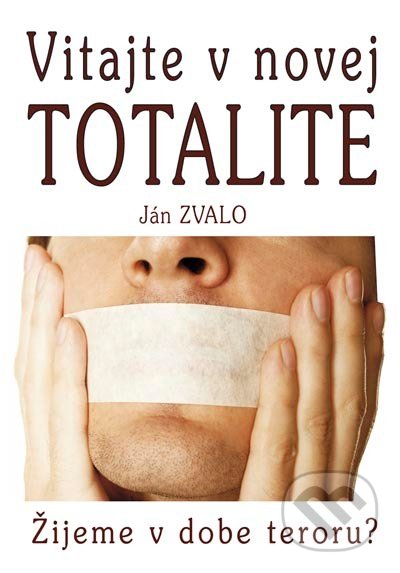 Vitajte v novej totalite - Ján Zvalo, Eko-konzult, 2017