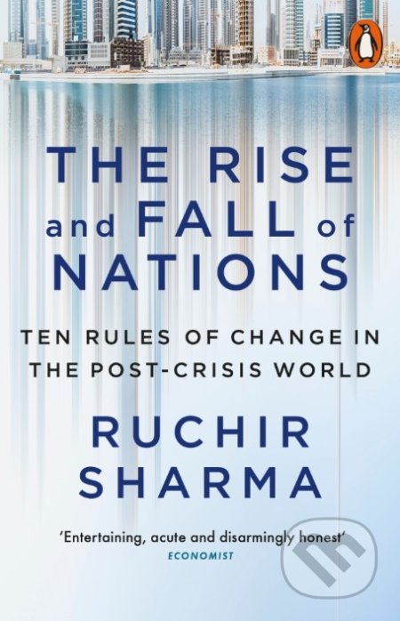 The Rise and Fall of Nations - Ruchir Sharma, Penguin Books, 2017