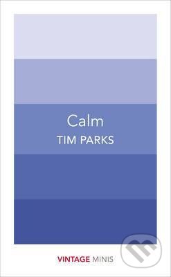 Calm - Tim Parks, Vintage, 2017