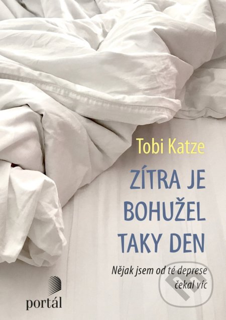 Zítra je bohužel taky den - Tobi Katze, Portál, 2018